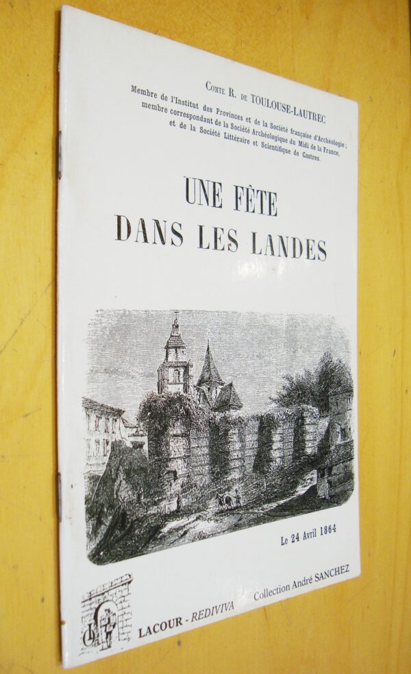 Comte R. de Toulouse-Lautrec Une fête dans les Landes Le 24 avril 1864 1997