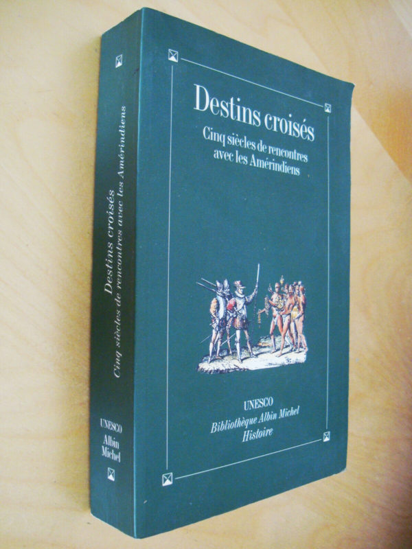 Destins croisés Cinq siècles de rencontres avec les Amérindiens 1992