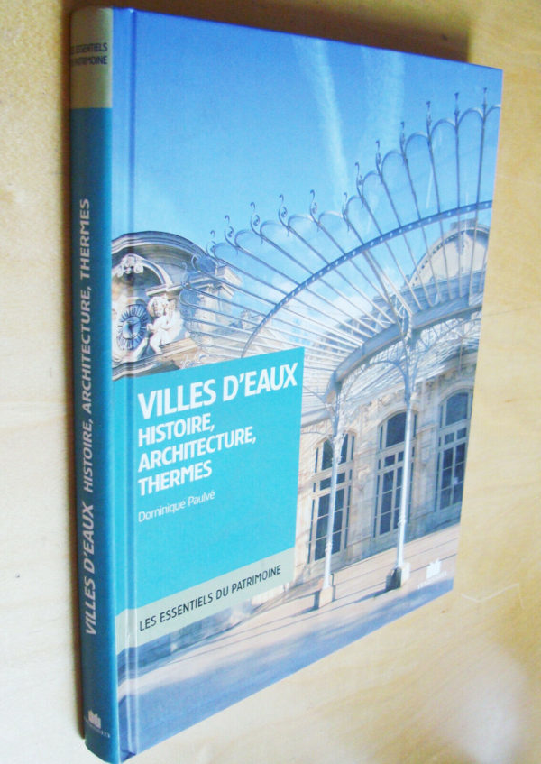 Dominique Paulvé Villes d'eaux Histoire, Architecture, Thermes Massin 2013