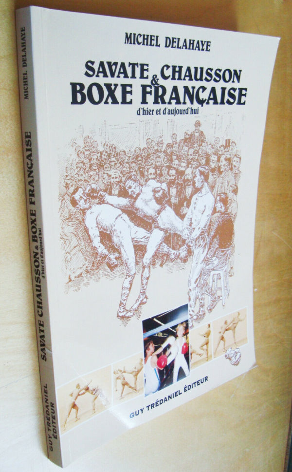 Michel Delahaye Savate Chausson & Boxe française d'hier et d'aujourd'hui 1994