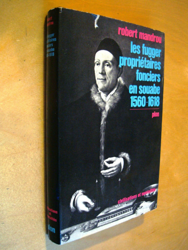 Robert Mandrou Les Fugger propriétaires fonciers en souabe 1560-1618