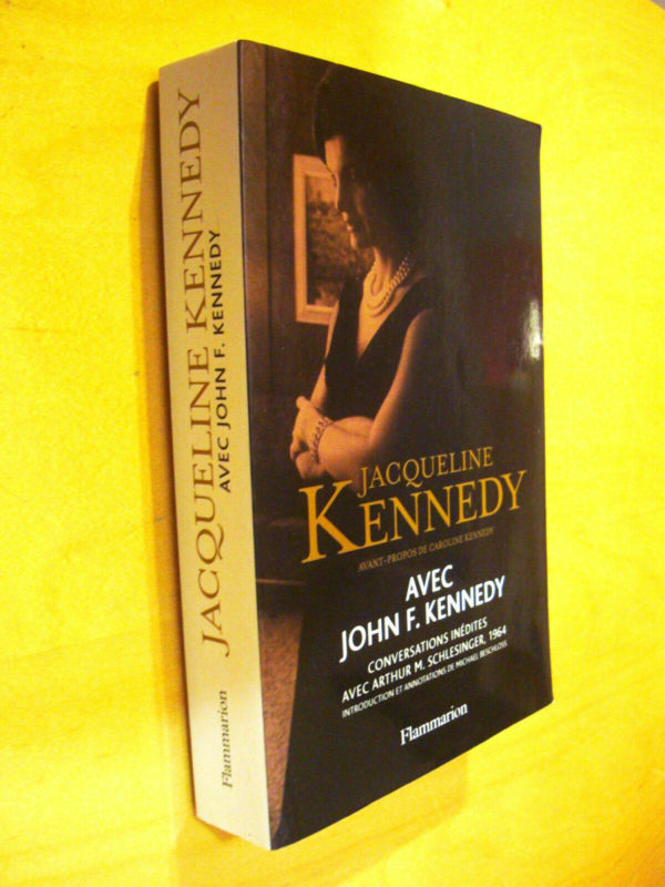 Jacqueline Kennedy avec John F. Kennedy Conversations inédites avec Arthur M. Schlesinger 1964