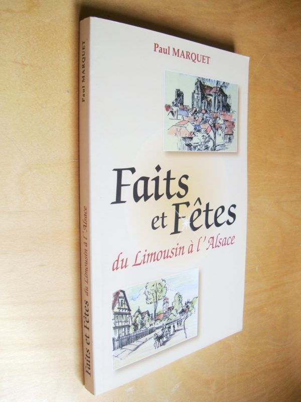 Paul Marquet Faits et fêtes du Limousin à l'Alsace avec envoi Saint Yrieix 2007