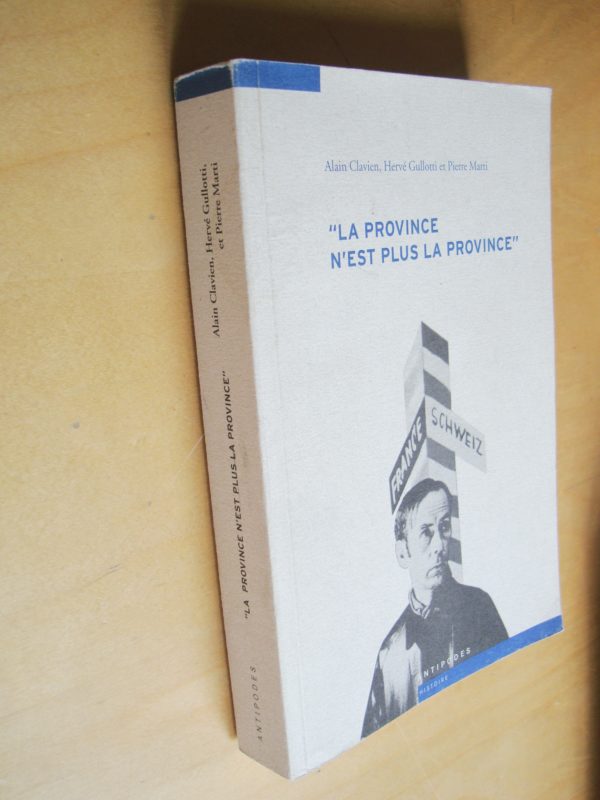 Clavien Gullotti Marti La Province n'est plus  la Province Les relations culturelles franco-suisses à l'épreuve de la seconde guerre mondiale 1935-1950