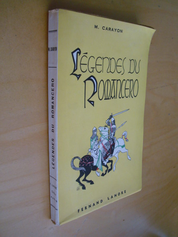 Carayon Les légendes du romancero illustrations bois originaux d'Y. Lanore Légende du roi Don Rodrigue Légende du comte Fernand Gonzalez Légende de Rodrigue le Cid Légende de Grenade