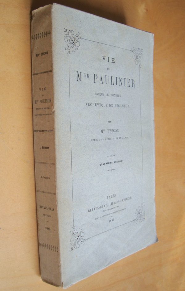 Mgr Besson Vie de Mgr Paulinier évêque de Grenoble Archevêque de Besançon 1886