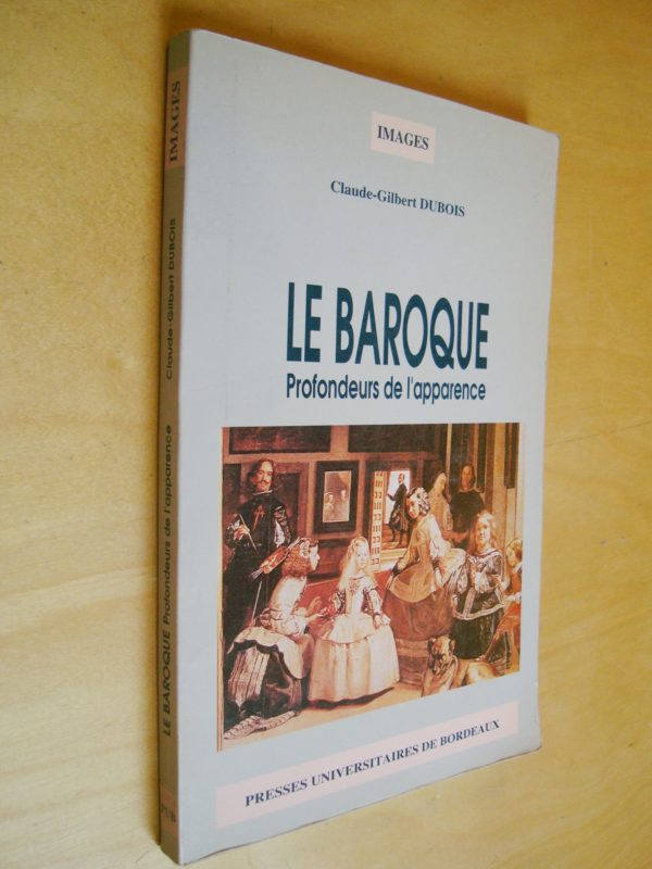 Claude-Gilbert Dubois Le Baroque Profondeurs de l'apparence 1993