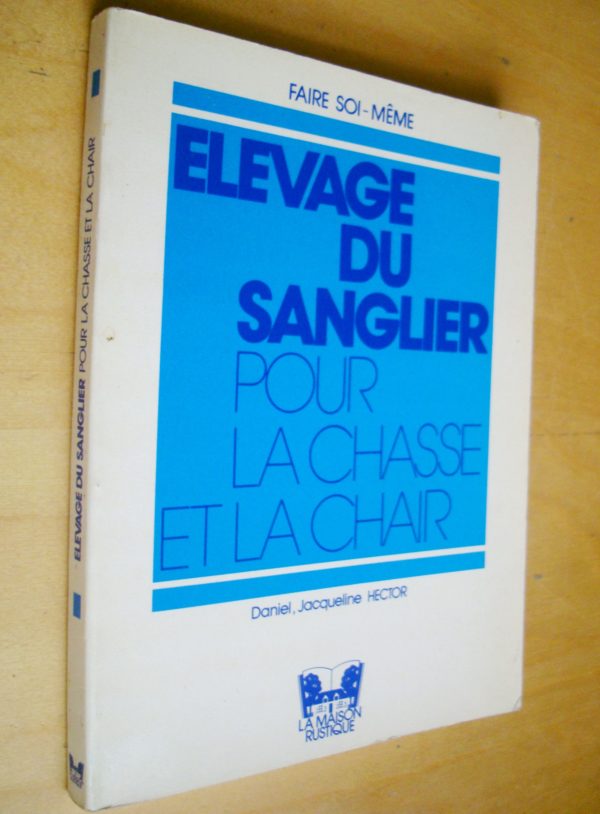 D. et J. Hector Élevage du sanglier pour la chasse et la chair 1982