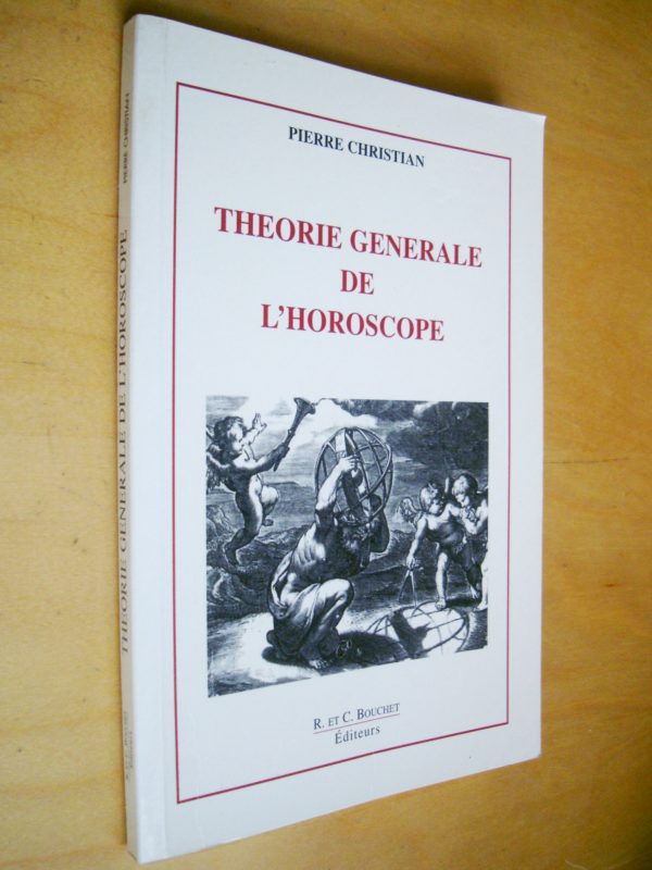 Pierre Christian Théorie générale de l'horoscope R. et C. Bouchet éditeurs 1999