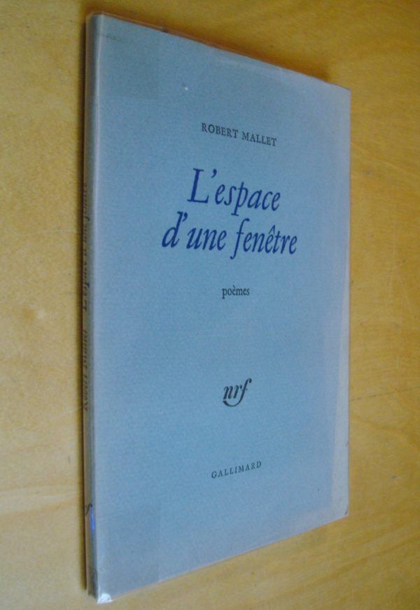 Robert Mallet L'espace d'une fenêtre poèmes nrf Gallimard 1978