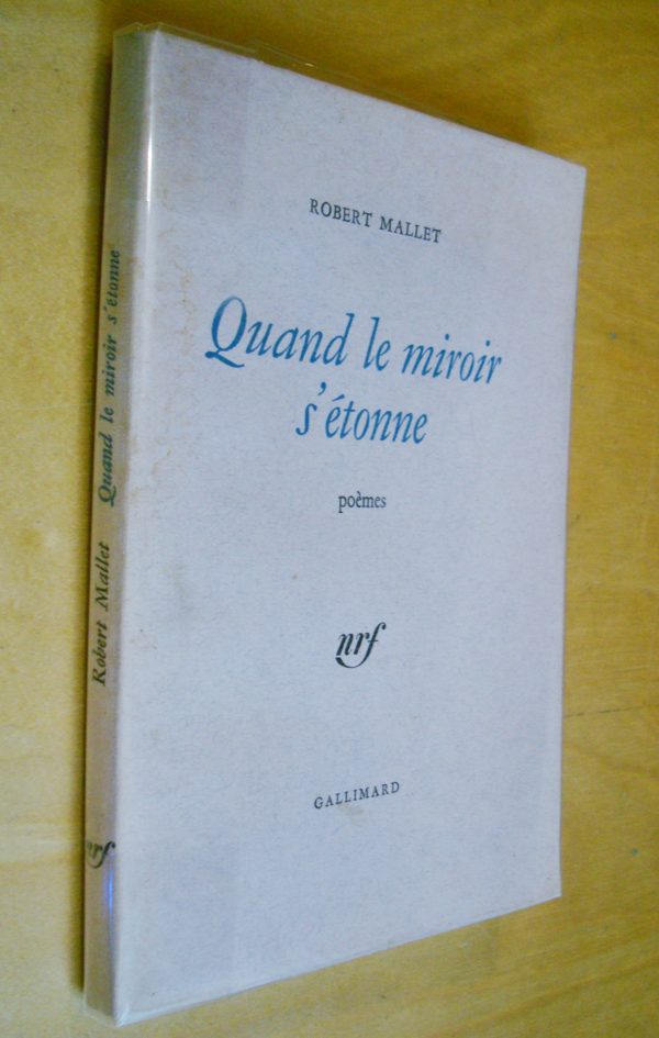 Robert Mallet Quand le miroir s'étonne poèmes nrf Gallimard 1974