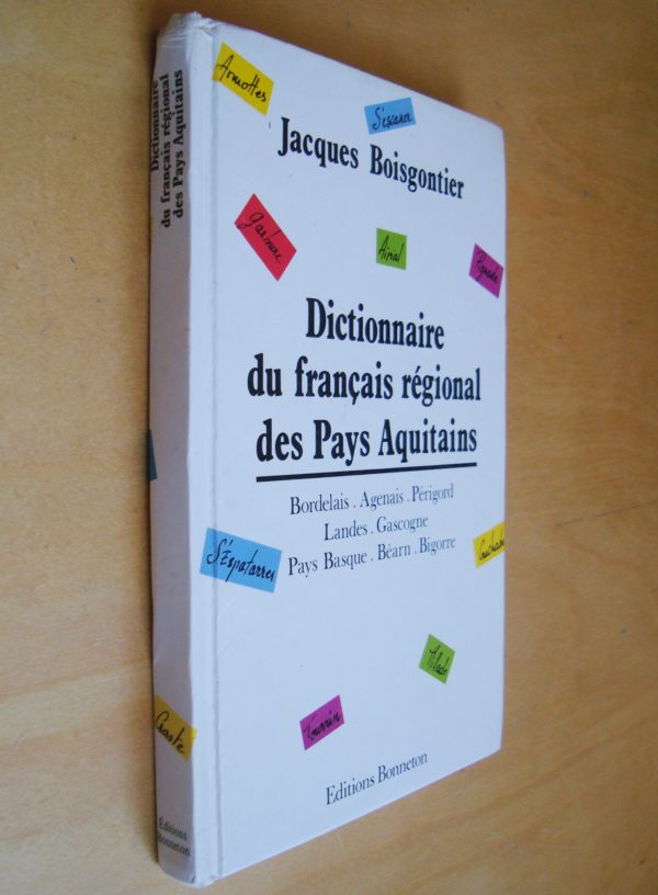 Jacques Boisgontier Dictionnaire du français régional des pays aquitains Bordelais Agenais Périgord Landes Gascogne Pays Basque Béarn Bigorre 1991