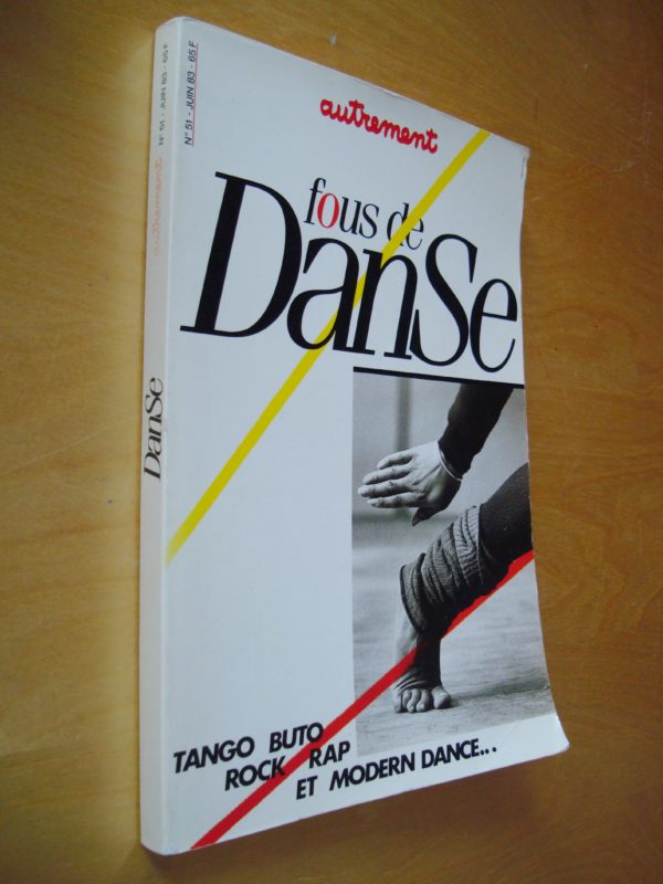 Fous de danse Tango Buto Rock Rap et Modern dance... Autrement n°51 juin 1983