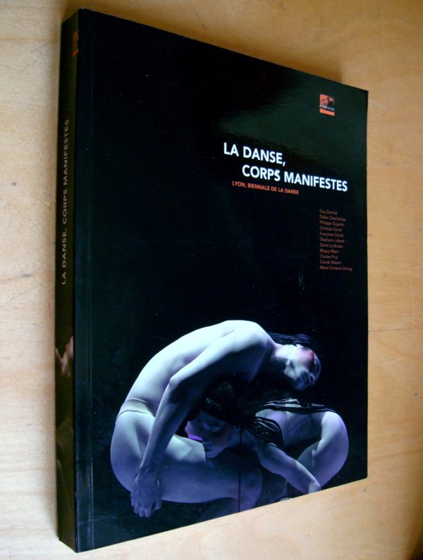 Sous la direction de Stéphane Lebard La danse, corps manifestes 2002