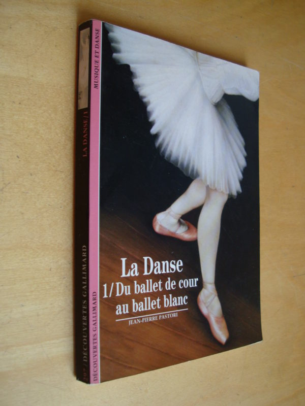 Jean-Pierre Pastori La Danse Du ballet de cour au ballet blanc 1996