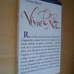Tristan Muret Vivre le rite Spiritualité et humanisme dans la franc-maçonnerie