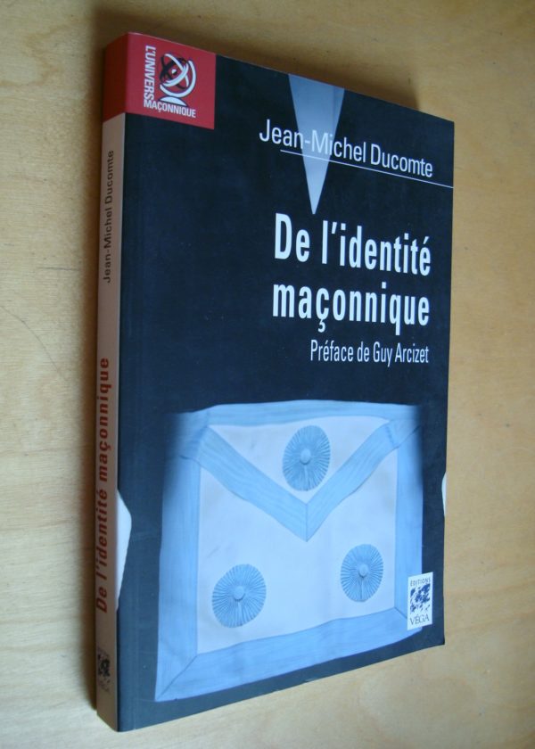 Jean-Michel Ducomte De l'identité maçonnique éditions Véga 2011 franc-maçonnerie