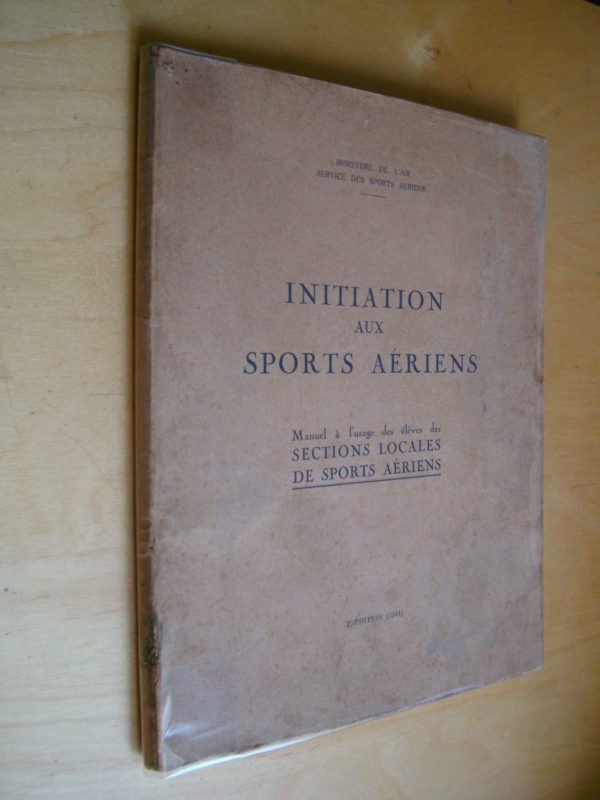 Initiation aux sports aériens Manuel à l'usage des élèves des sections locales de sports aériens 1944