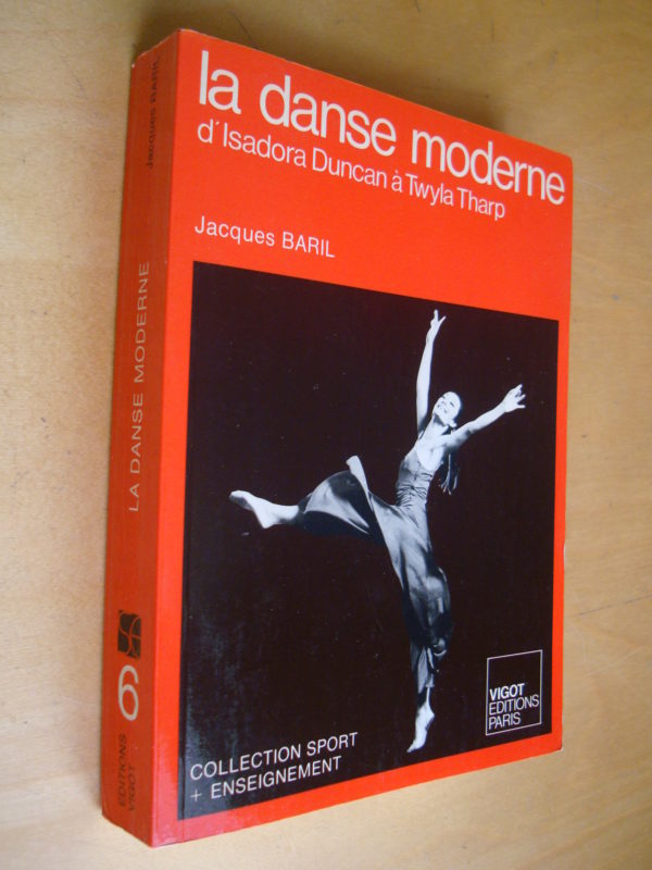 Jacques Baril La danse moderne d'Isadora Duncan à Twyla Tharp 1977