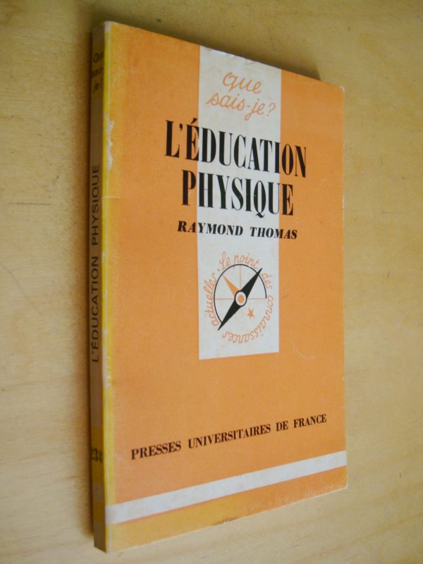 Raymond Thomas L'éducation physique Que sais-je ? n° 238 Presses universitaires de France 1977