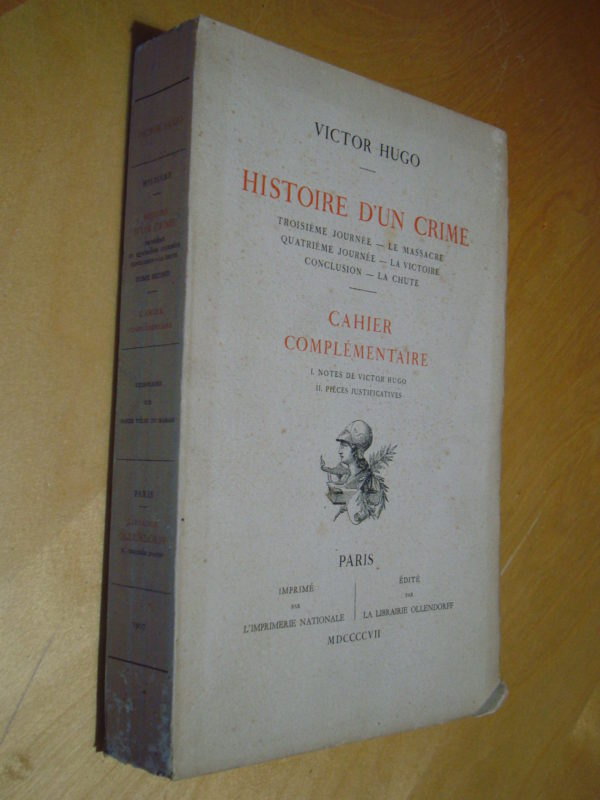 Victor Hugo Histoire d'un crime Cahier complémentaire Imprimerie Nationale Ollendorf 1907 tirage numéroté sur papier vélin du Marais