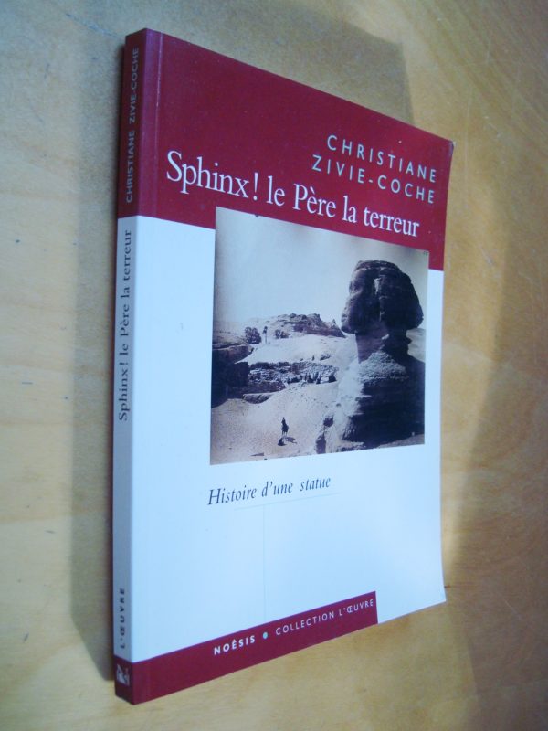 Christiane Zivie-Coche Sphinx, le Père la terreur Histoire d'une statue