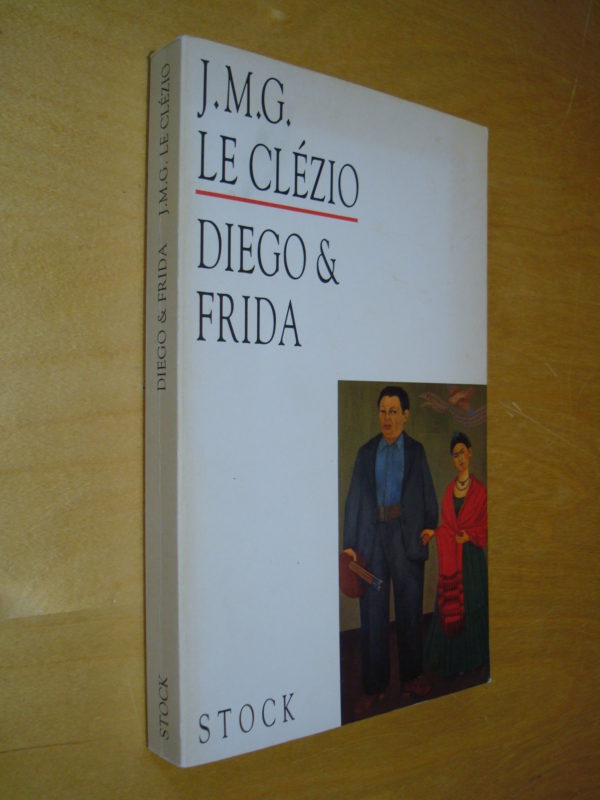 J.M.G. Le Clézio Diego & Frida éd. Stock 1993