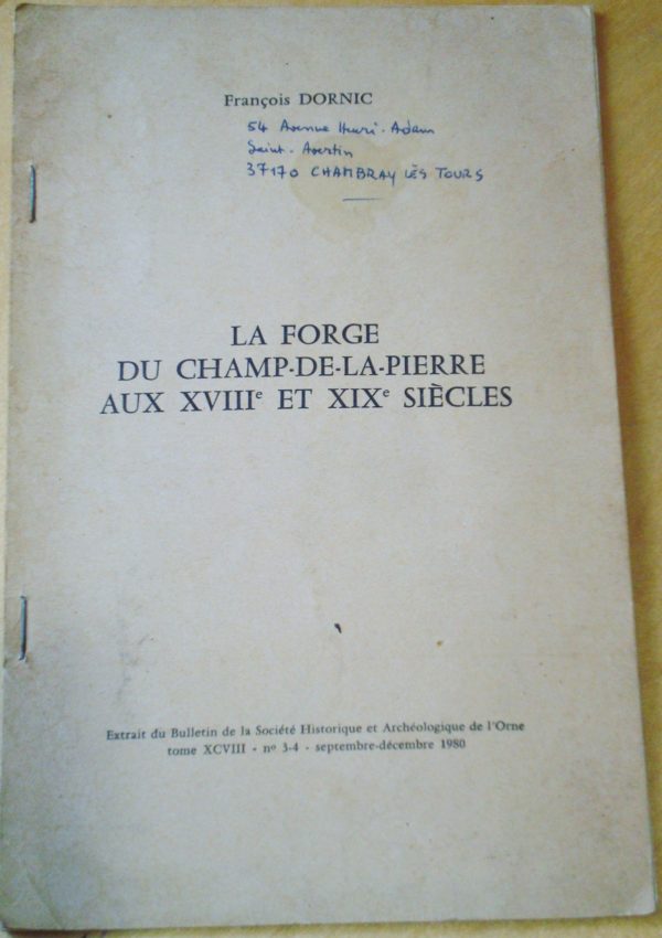 François Dornic La forge du Champ-de-la Pierre aux XVIIIe et XIXe siècles Extrait du Bulletin de la Société Historique et Archéologique de l'Orne Tome XCVIII n°3-4 septembre-décembre 1980