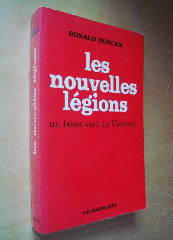 Donald Duncan Les nouvelles légions Un béret vert au Vietnam 1968