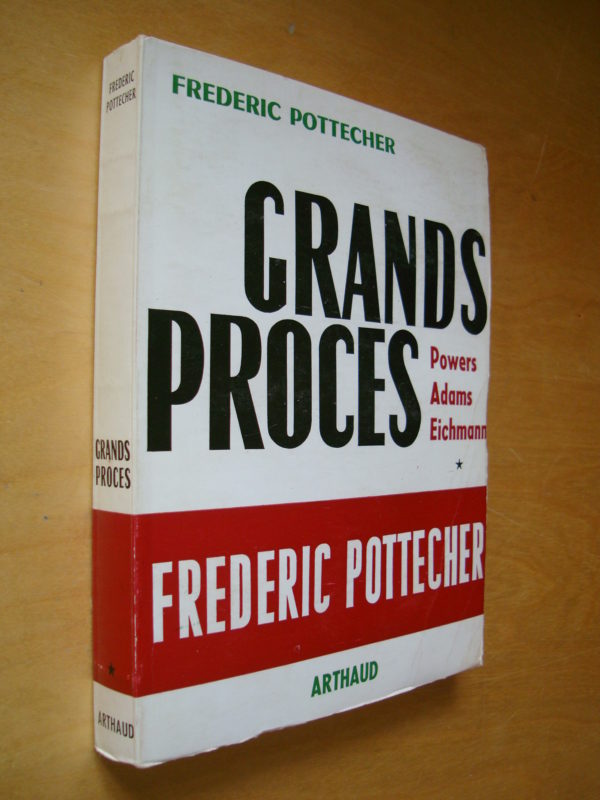 Frédéric Pottecher Grands Procès Powers Adams Eichmann * Arthaud 1964