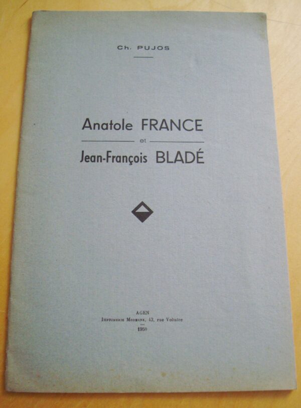 Ch. Pujos Anatole France et Jean-François Bladé 1950 dédicacé