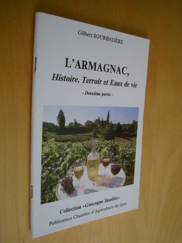 Gilbert Sourbadère L'Armagnac Histoire, Terroir et Eaux de vie