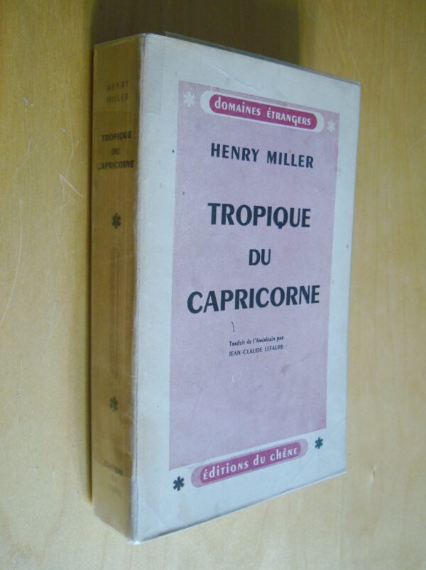 Henry Miller Tropique du Capricorne traduit par Lefaure éditions Le Chêne 1946