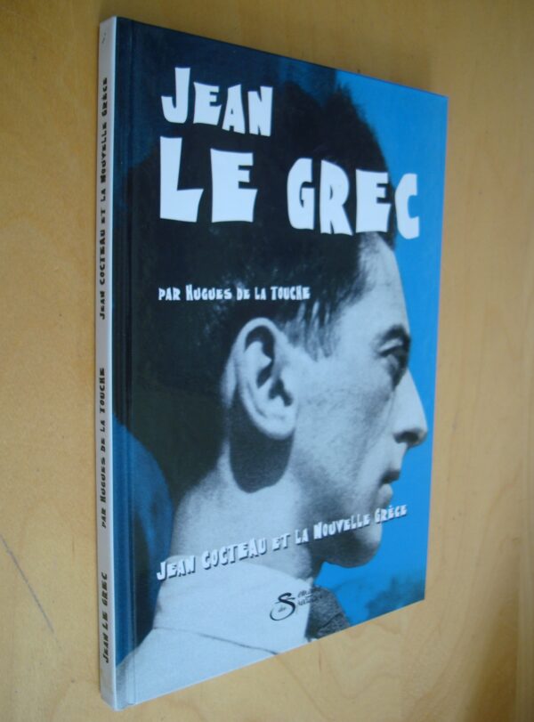 Jean Le Grec par Hugues de la Touche Jean Cocteau et la Nouvelle Grèce