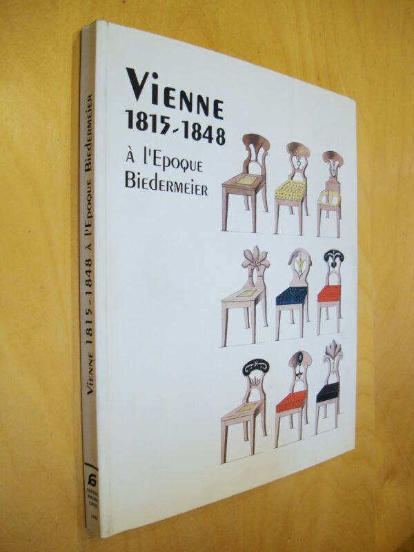 Vienne 1815-1848  à l'époque Biedermeier  Atelier Philippe Gentil éditeur  1990