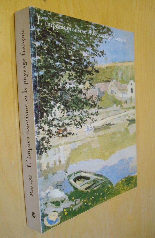 L’impressionnisme et le paysage français Catalogue d'exposition 1985