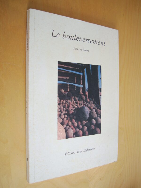 Jean-Luc Parant Le bouleversement éditions de la Différence 1990