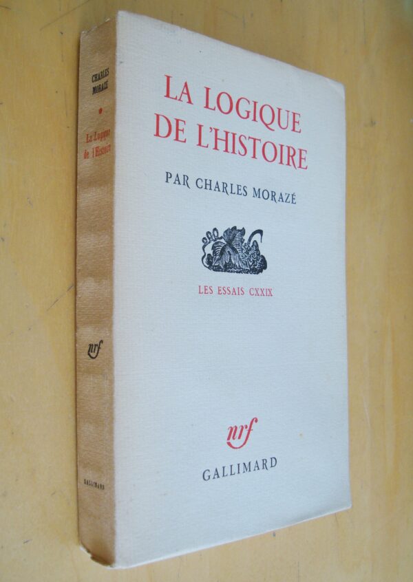 Charles Morazé La logique de l'Histoire Les Essais CXXIX  nrf  Gallimard 1967