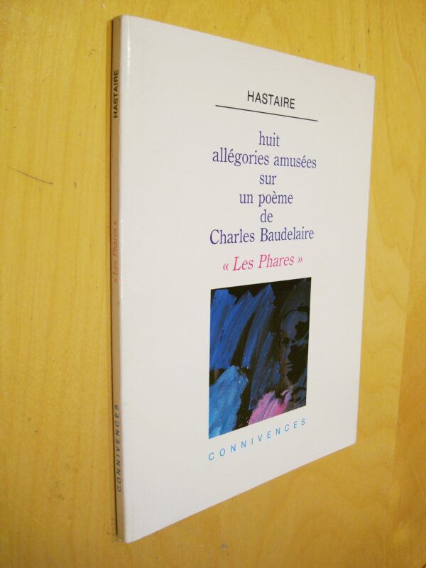 Hastaire Huit allégories amusées sur un poème de Charles Baudelaire "Le Phares"