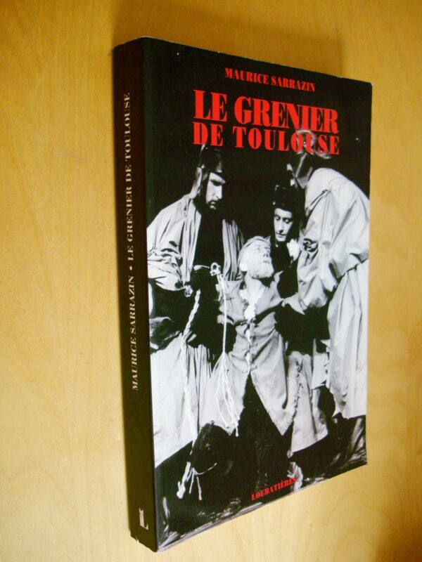 Maurice Sarrazin Le Grenier de Toulouse Loubatières 1994 Dédicace de l'auteur