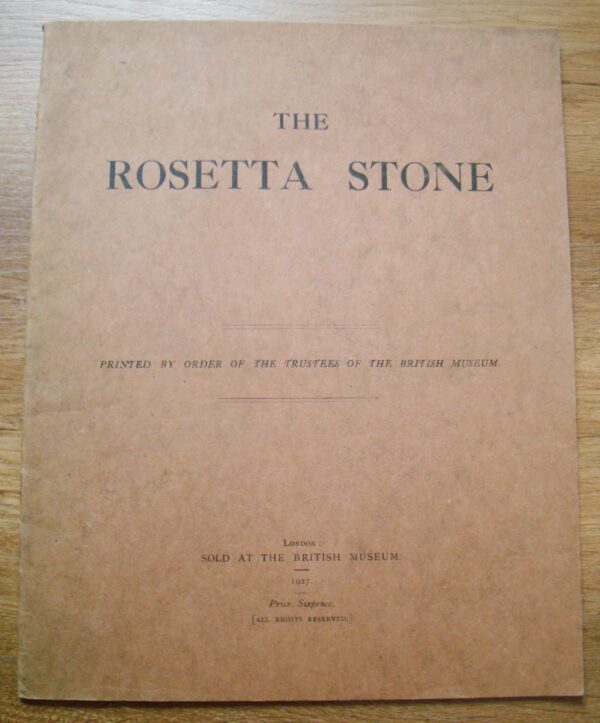 The rosetta stone Printed by order of the trustees of the british museum 1927