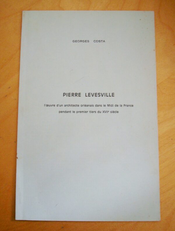 Costa Pierre Levesville L'oeuvre d'un architecte orléanais dans le Midi de la France