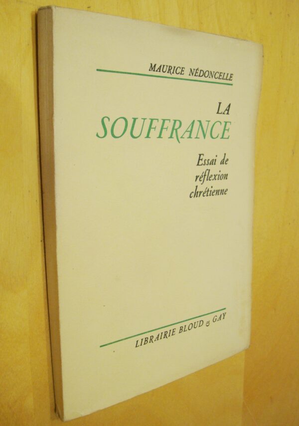 Maurice Nédoncelle La souffrance Essai de réflexion chrétienne