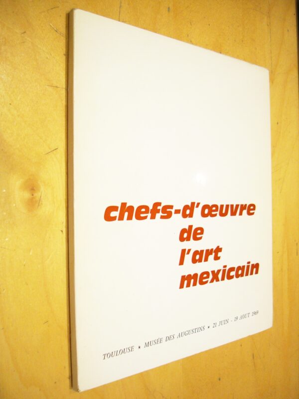 Chefs-d'oeuvre de l'art mexicain catalogue exposition Aztèque Maya Toltèque 1969