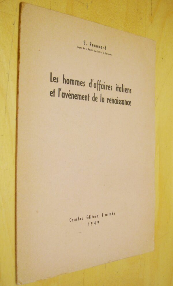 Y. Renouard Les hommes d'affaires italiens et l'avènement de la renaissance 1949