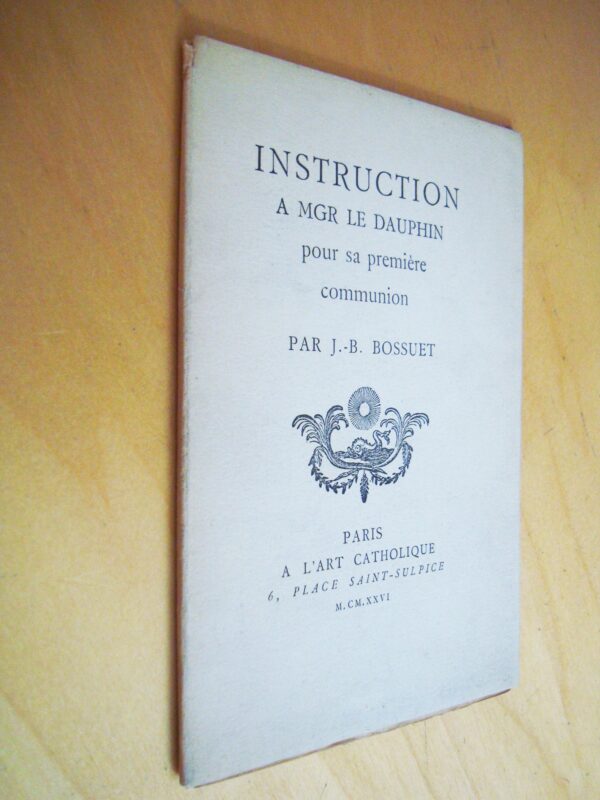 Bossuet Instruction à Mgr Le Dauphin pour sa première communion 1926