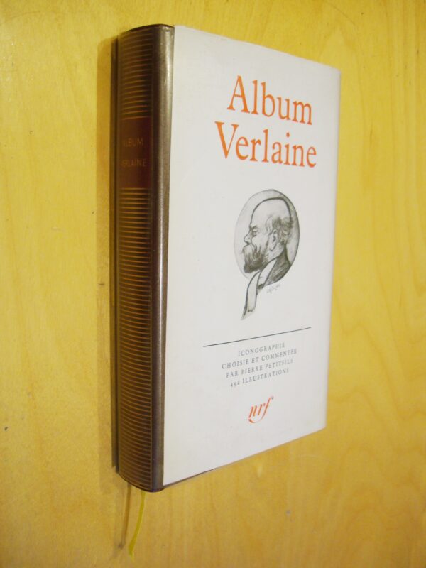 La Pléiade Album Verlaine iconographie choisie et commentée par P. Petitfils 1981