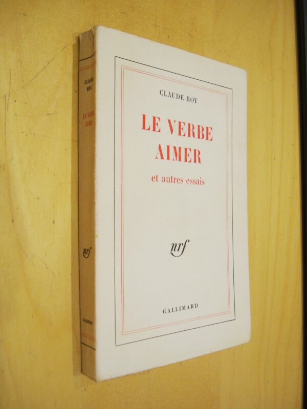 Claude Roy Le Verbe Aimer et autre essais nrf Gallimard 1969