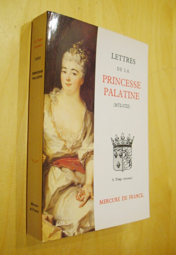 Lettres de la Princesse Palatine (1672-1722) Préface de P. Gascar