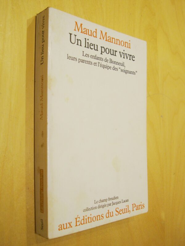 Maud Mannoni Un lieu pour vivre Les enfants de Bonneuil leurs parents l'équipe des "soignants"